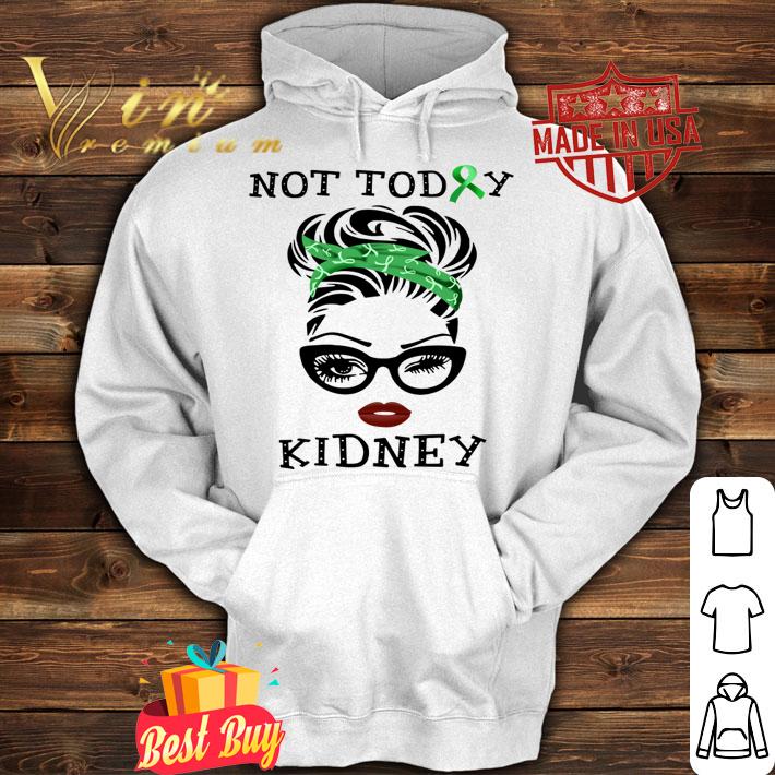 Hot Lady Not today Kidney Disease t-shirt hoodie
