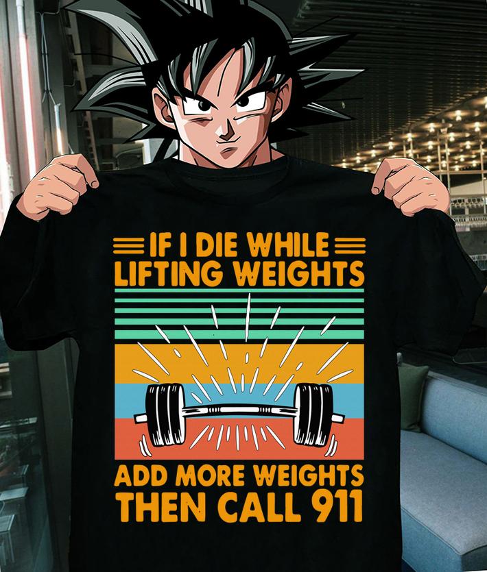 If I Die Whitle Lifting Weights Add More Weights Then Call 911 Vintage Retro t-shirt shirt