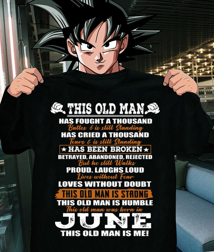 This Old Man Has Fought A Thousand Battles And Was Born In June t-shirt shirt