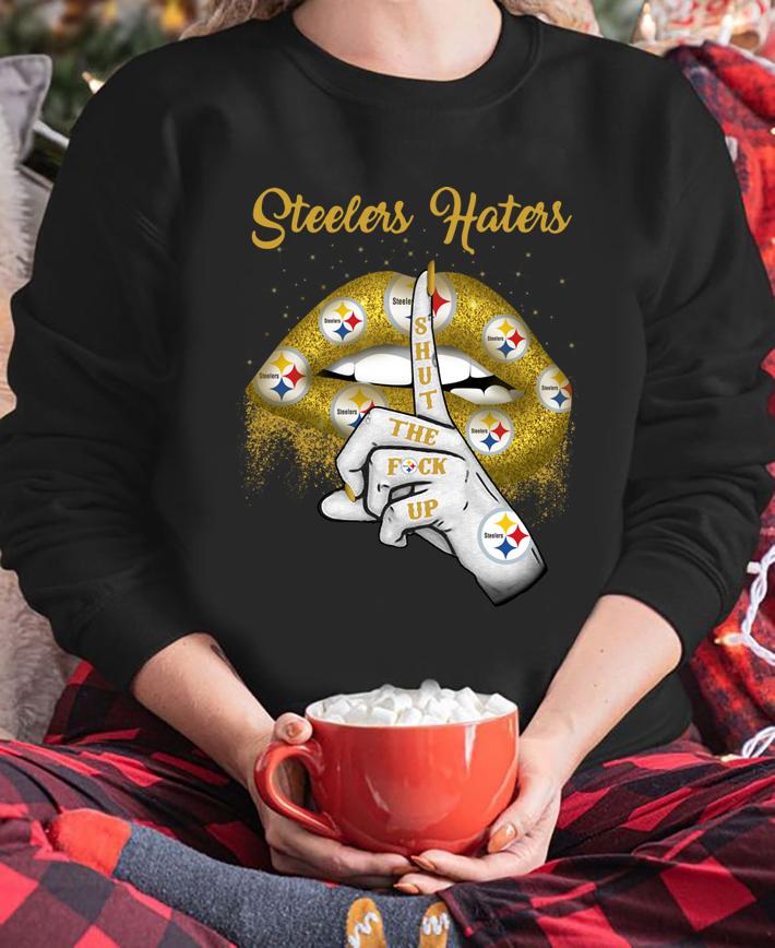 Lips Steelers Haters Shut The Fuck Up t-shirt sweatshirt
