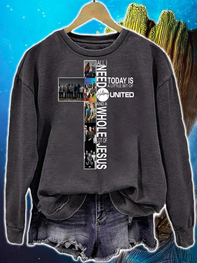 All I need today is a little bit of Hillsong United Jesus cross t-shirt sweatshirt