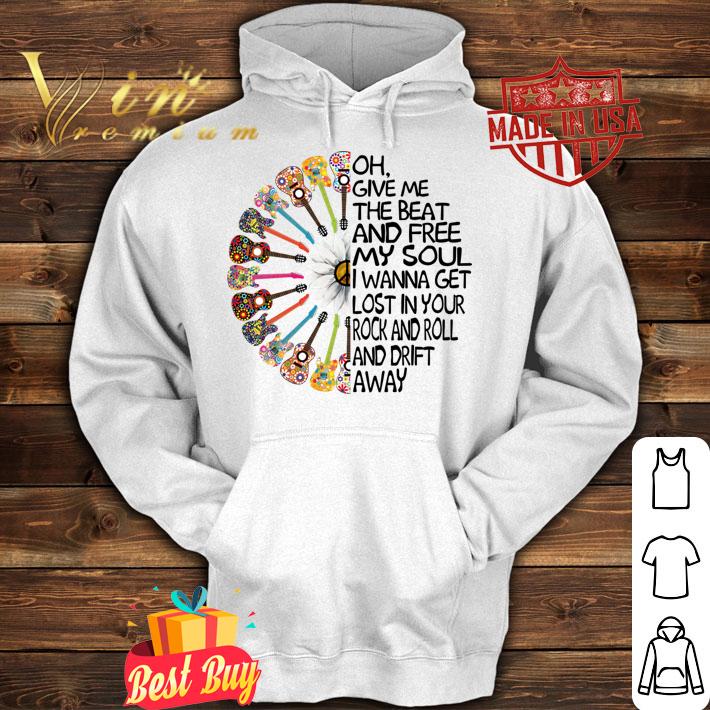 Super star Oh give me the beat and free my soul i wanna get lost in your rock and roll and drift away hippie guitar rock flower t-shirt hoodie