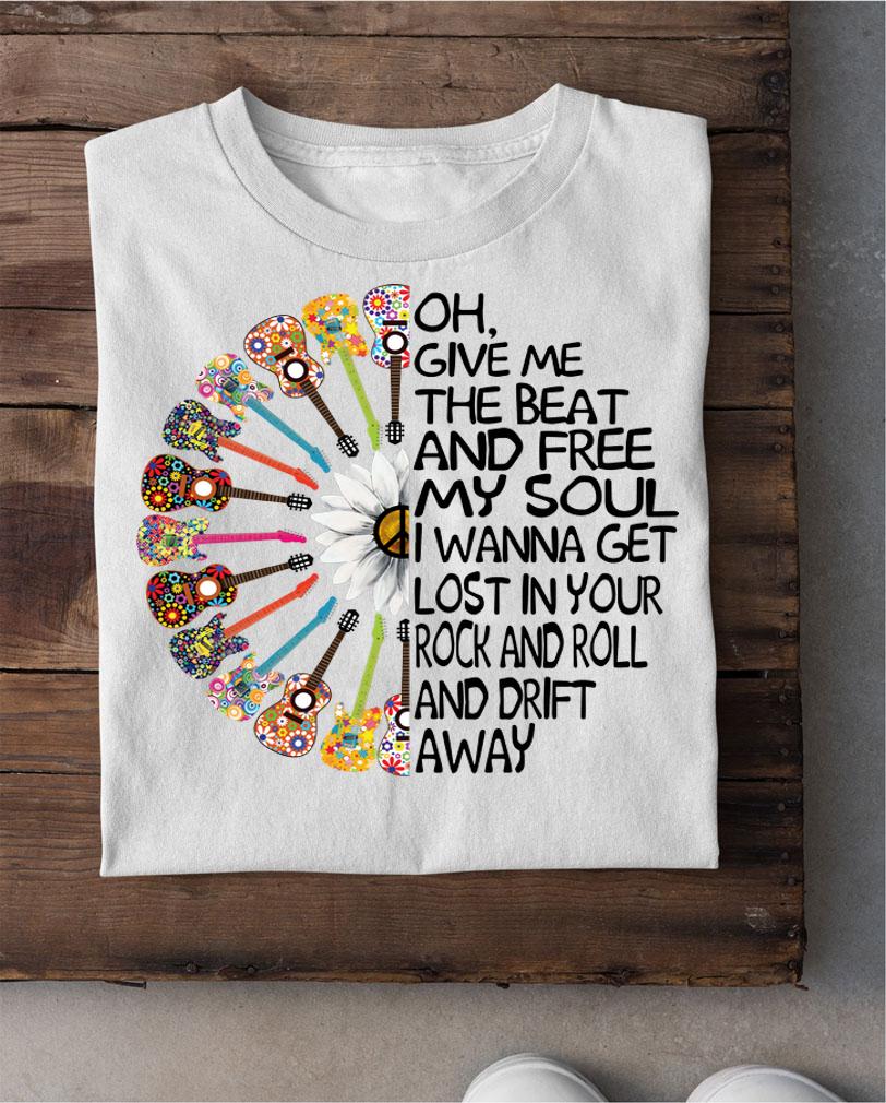 Super star Oh give me the beat and free my soul i wanna get lost in your rock and roll and drift away hippie guitar rock flower t-shirt shirt