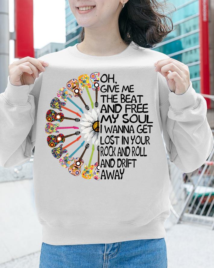 Super star Oh give me the beat and free my soul i wanna get lost in your rock and roll and drift away hippie guitar rock flower t-shirt sweatshirt
