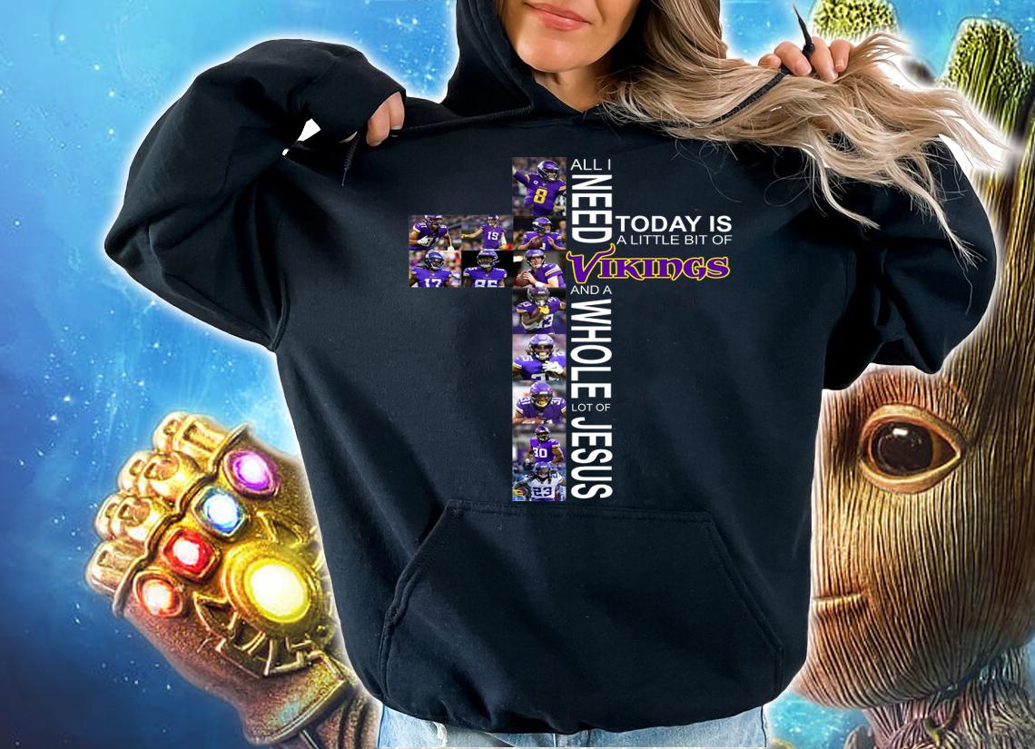 All I Need Today Is A Little Bit Of Viking And A Whole Lot Of Jesus t-shirt hoodie