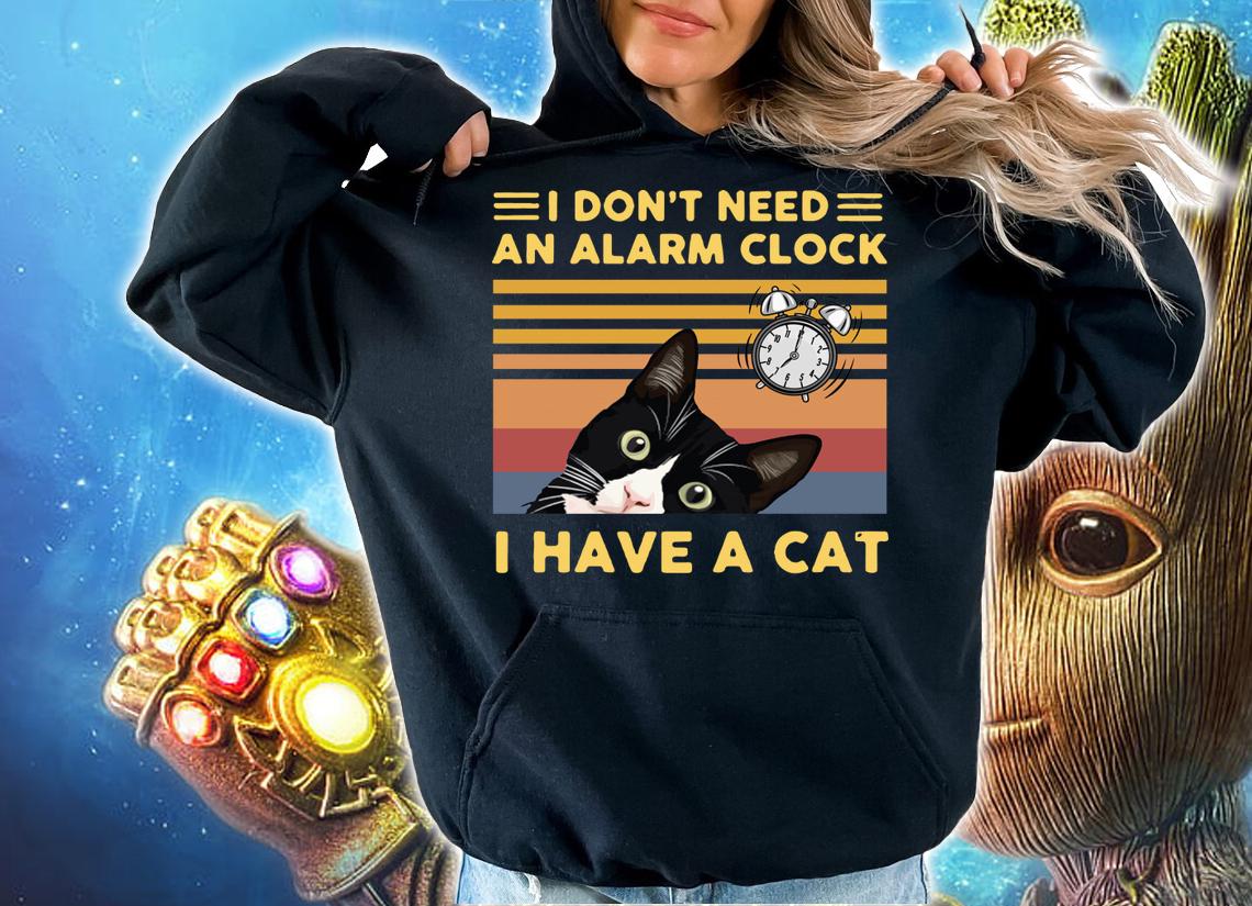 I Don’t Need An Alarm Clock I Have A Cat Vintage t-shirt hoodie
