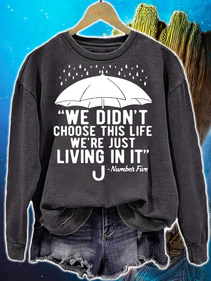 We Didn’t Choose This Life We’re Just Living In It Umbrella t-shirt sweatshirt