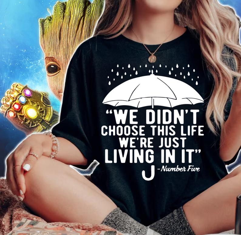We Didn’t Choose This Life We’re Just Living In It Umbrella t-shirt woman shirt