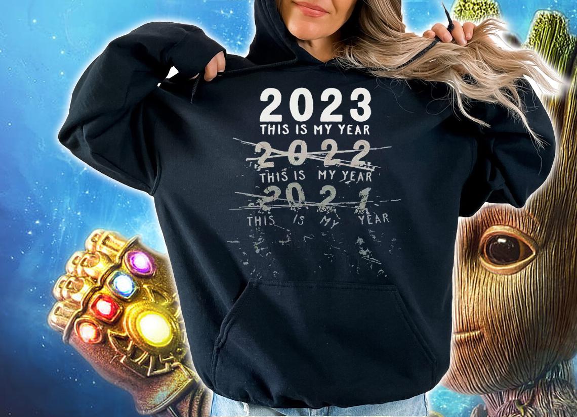2023 this is my year shirt t-shirt hoodie