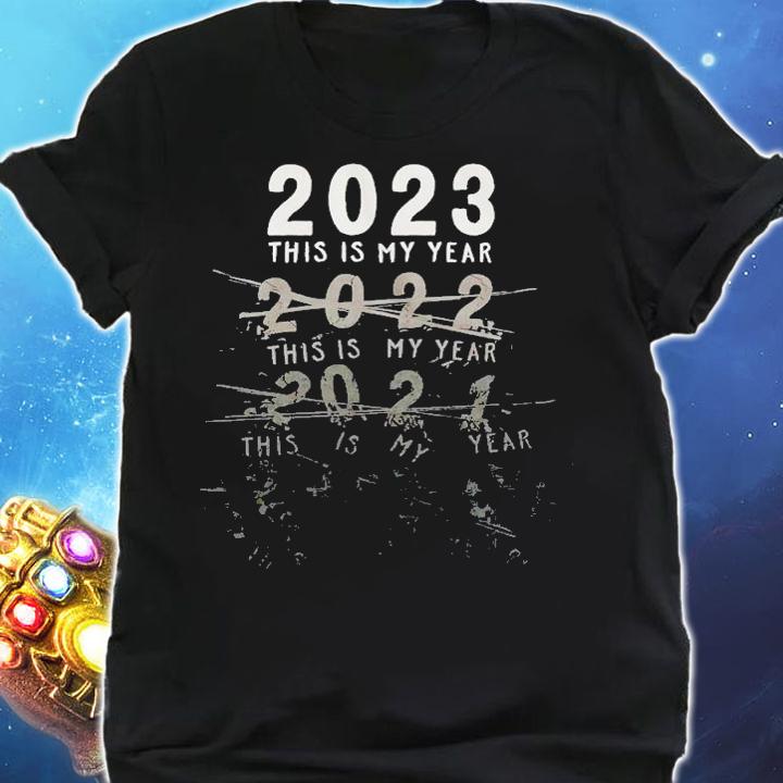 2023 this is my year shirt t-shirt shirt