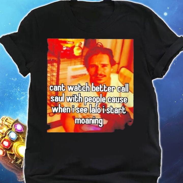 Cant Watch Better Call Saul With People Cause Shirt t-shirt shirt