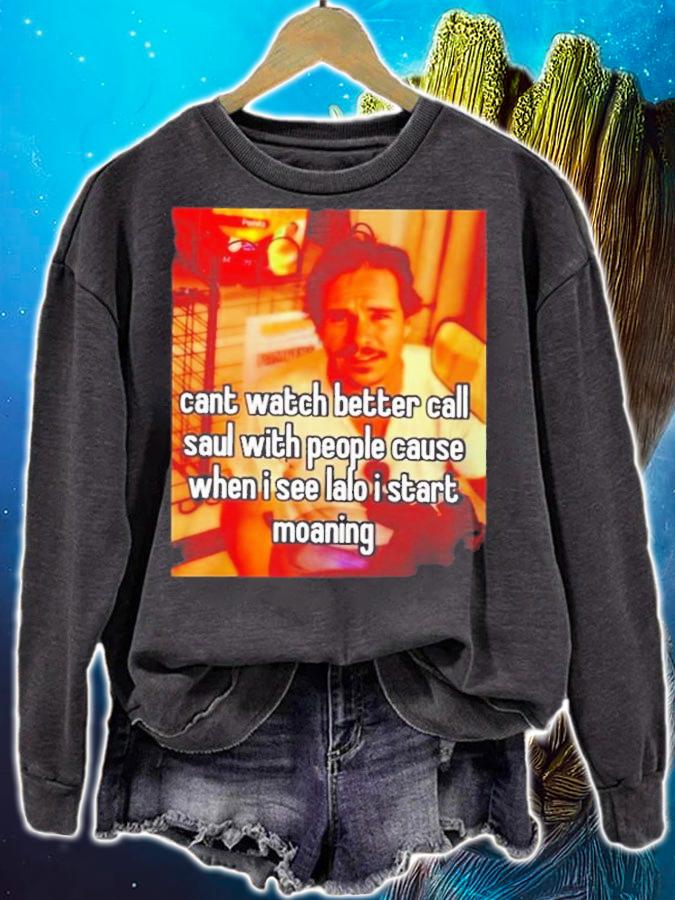 Cant Watch Better Call Saul With People Cause Shirt t-shirt sweatshirt