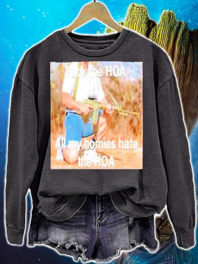 Fuck the hoa all my homies hate the hoa shirt t-shirt sweatshirt