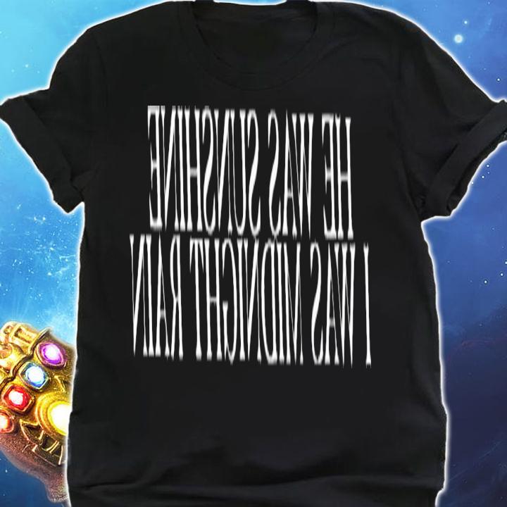 He was sunshine i was midnight rain shirt t-shirt shirt