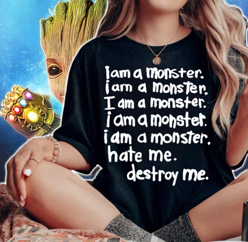 I Am A Monster Hate Me Destroy Me Shirt t-shirt woman shirt
