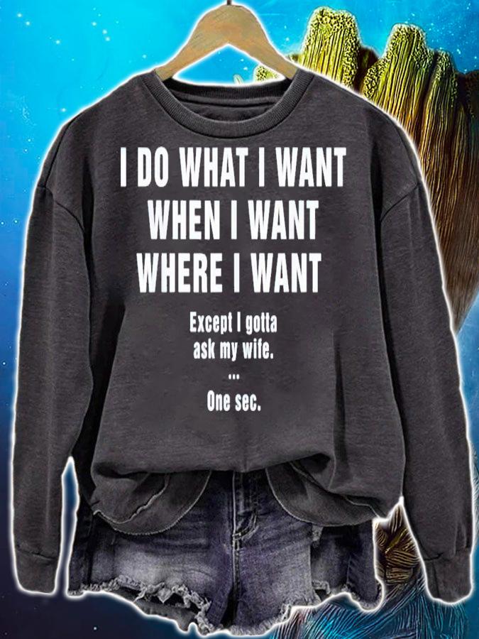 I do what i want when i want where i want shirt t-shirt sweatshirt