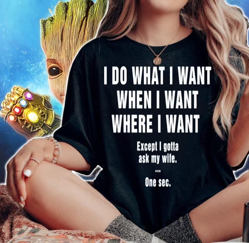 I do what i want when i want where i want shirt t-shirt woman shirt