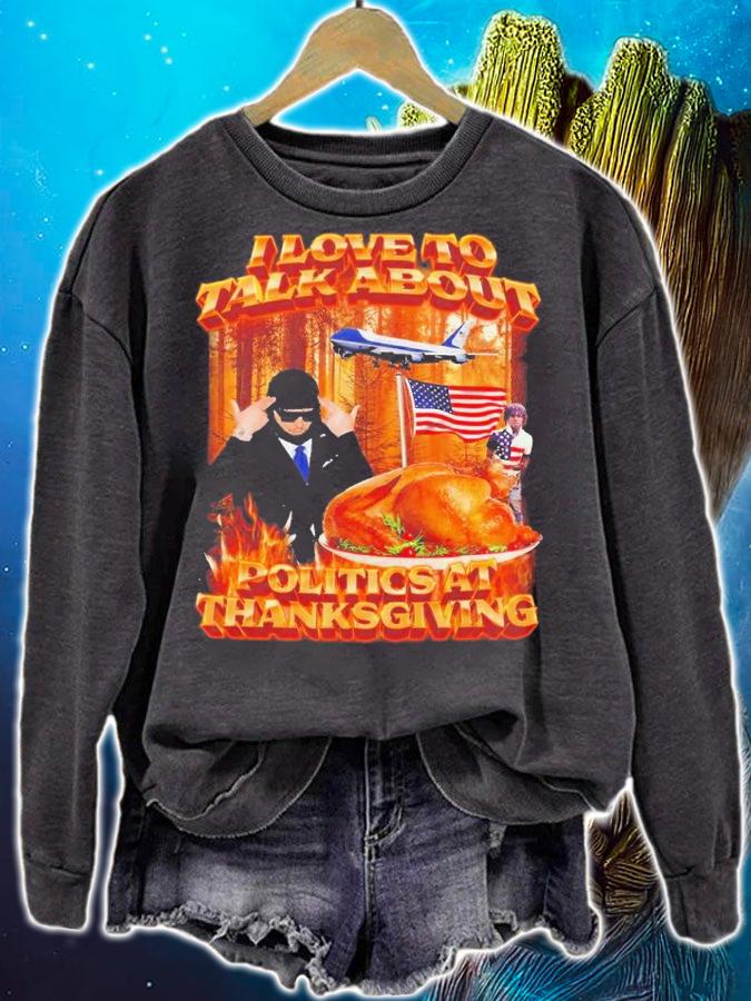 I love to talk about Politics At Thanksgiving shirt t-shirt sweatshirt