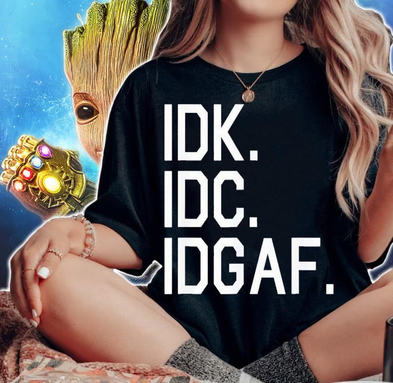 IDK IDC IDGAF shirt t-shirt woman shirt
