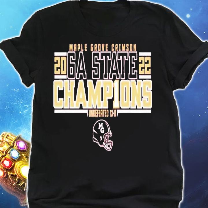 Maple Grove Crimson 6A State Champions 2022 shirt t-shirt shirt