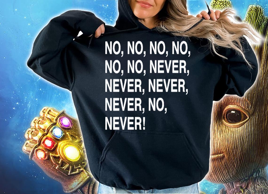 Norm no no never never shirt t-shirt hoodie