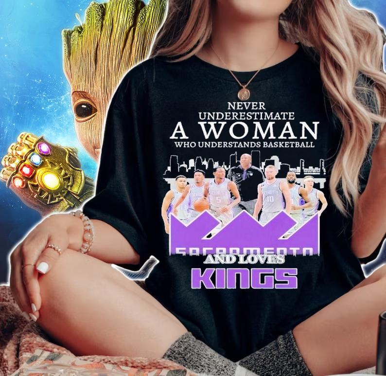 Never underestimate a woman who understands basketball and loves Kings shirt t-shirt woman shirt