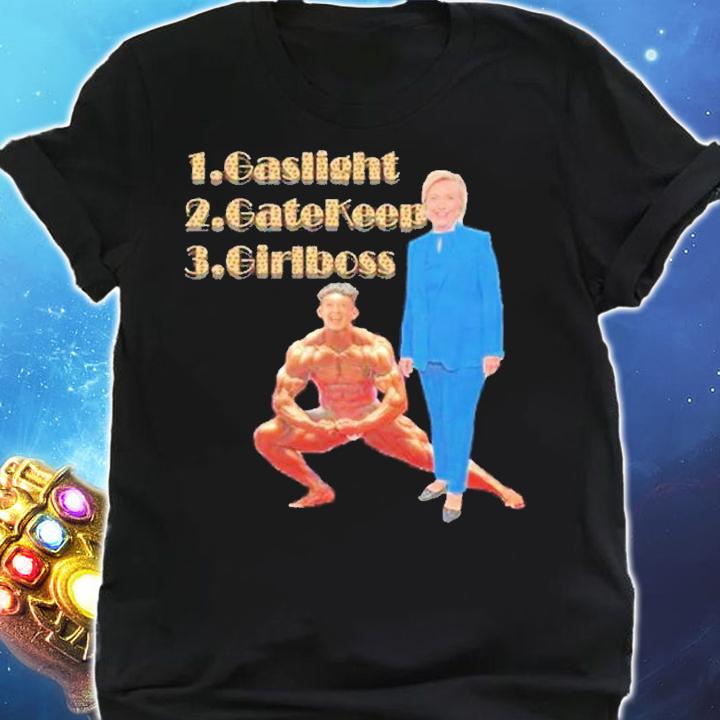 1 gaslight 2 gatekeep 3 girlboss shirt t-shirt shirt