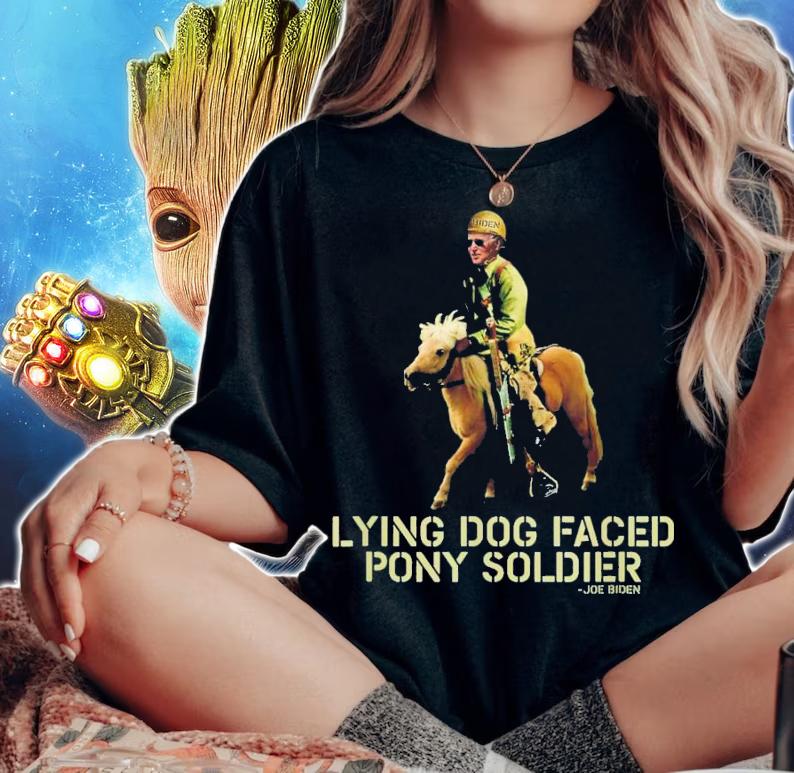Biden Lying Dog Faced Pony Soldier T-Shirt t-shirt woman shirt