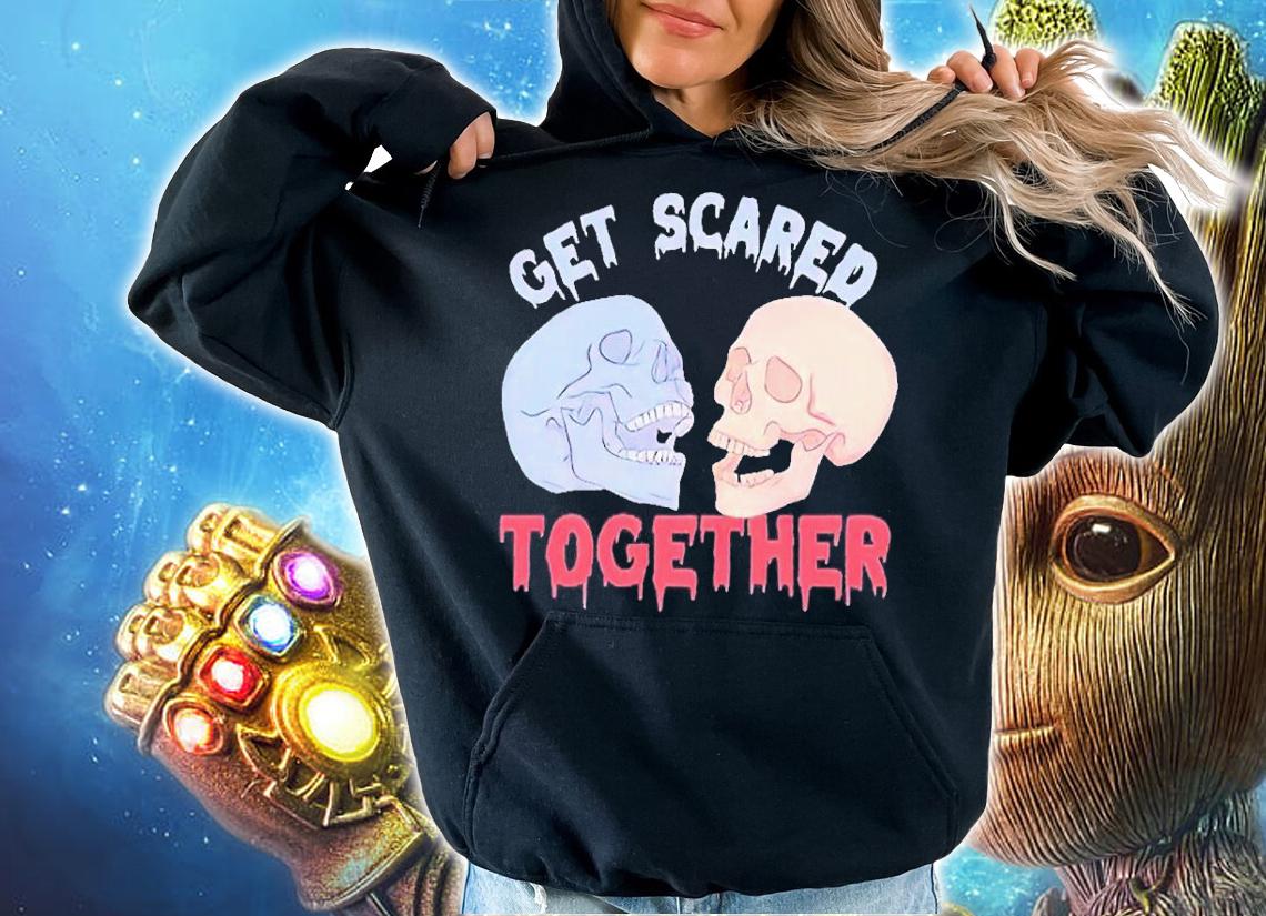 Get scared together Valentines Day shirt t-shirt hoodie