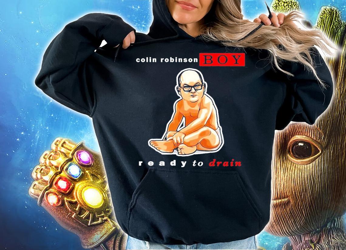 Collin Robinson Boy ready to drain shirt t-shirt hoodie