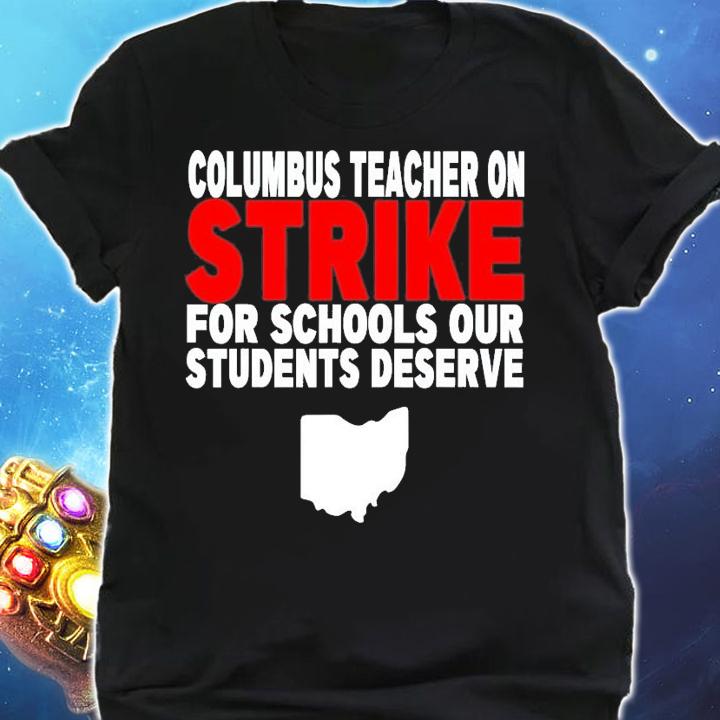 Columbus Teachers On Strike For School Our Students Deserve T-Shirt t-shirt shirt