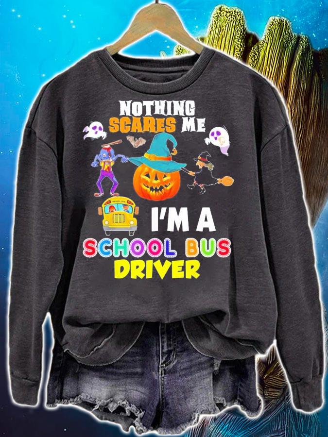 Nothing Scares Me I'm A School Bus Driver You Can't Scary T-Shirt t-shirt sweatshirt