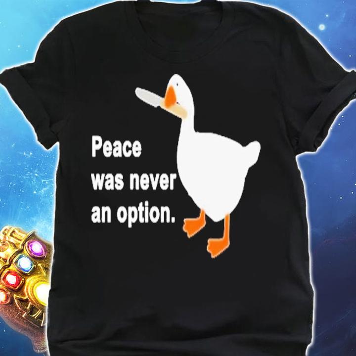 Peace Was Never An Option Goose Shirt t-shirt shirt