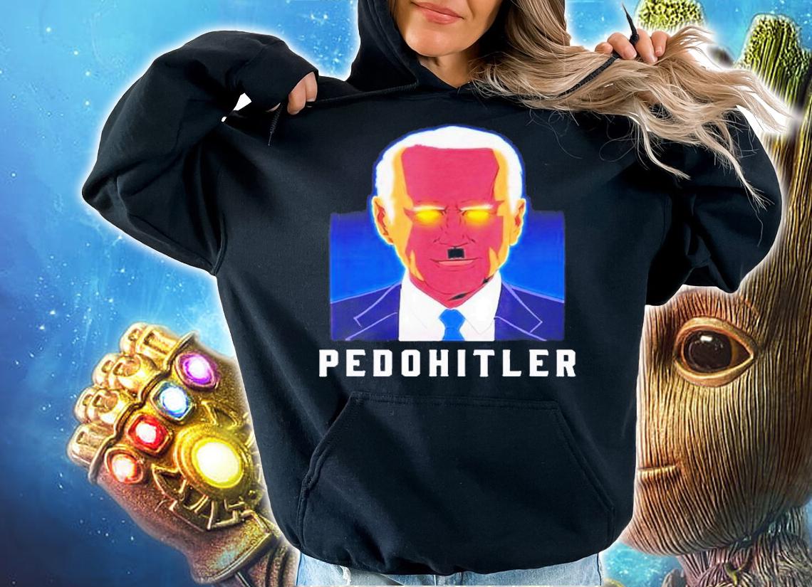 Pedohitler Anti Biden Funny T-Shirt t-shirt hoodie