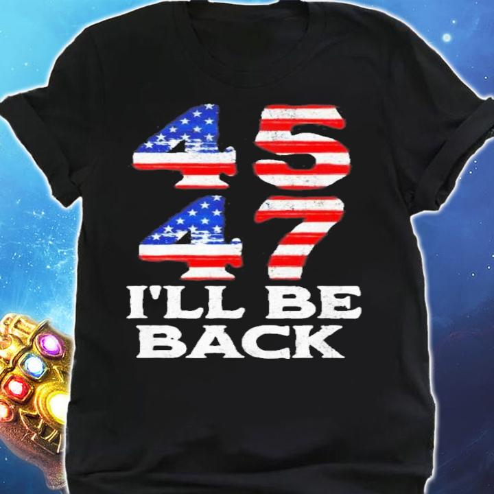 45 47 Trump 2024 I'll Be Back USA Flag t-shirt shirt
