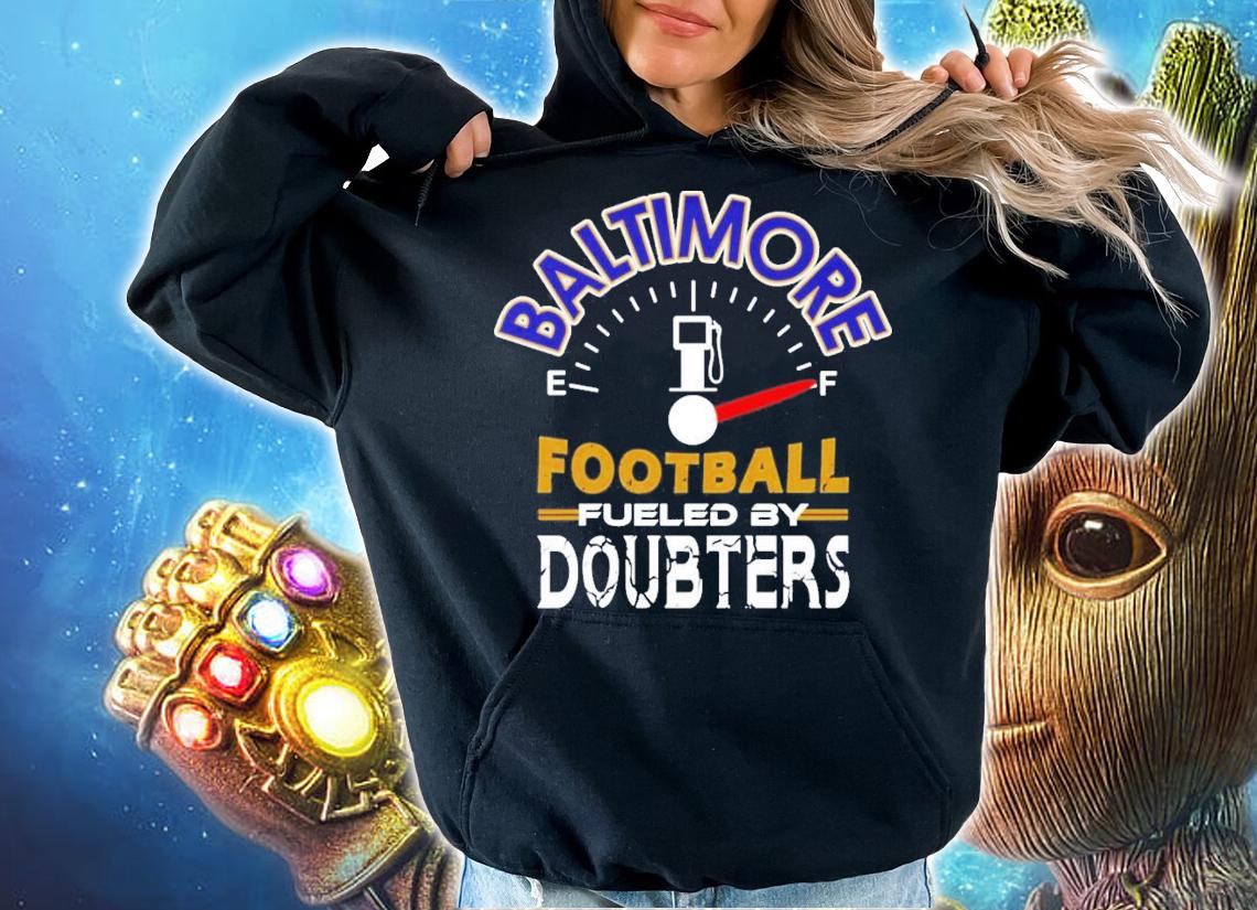 Baltimore Football Fueled By Doubters T-Shirt t-shirt hoodie