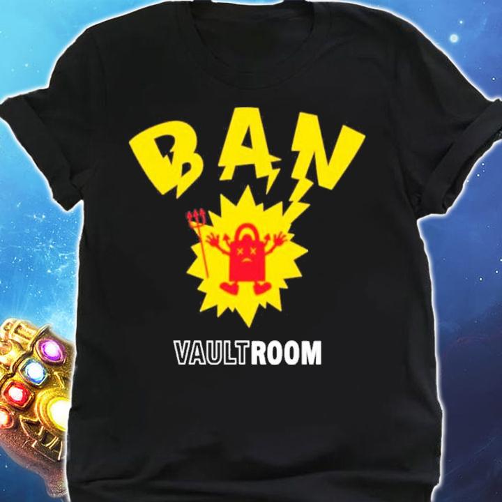 Ban Vault Room Shirt t-shirt shirt