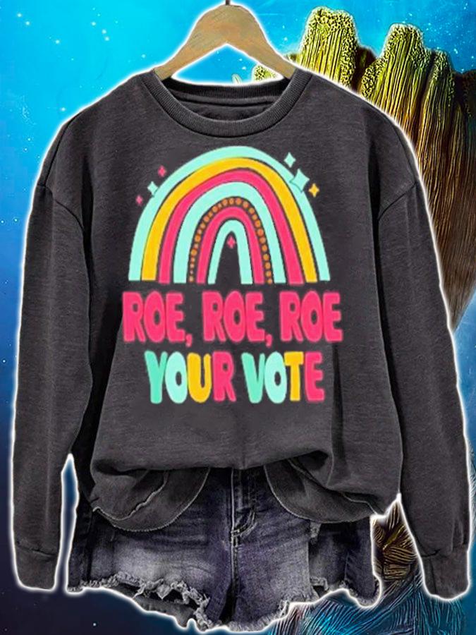 Roe Roe Roe Your Vote Rainbow T-Shirt t-shirt sweatshirt