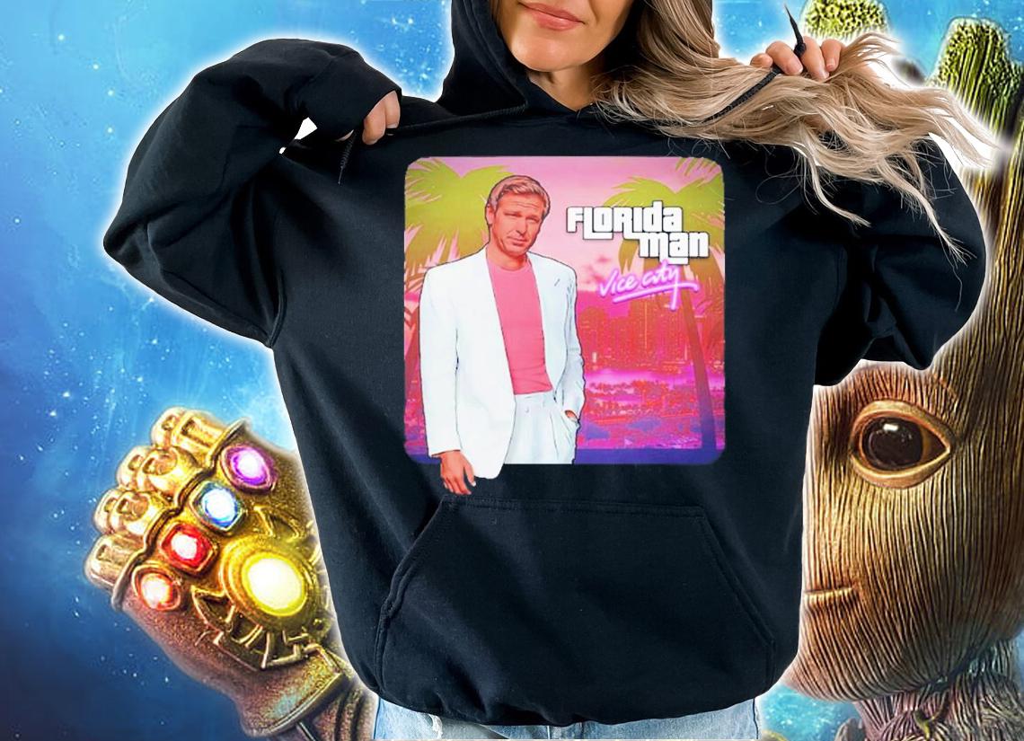 Ron DeSantis Florida Man Vice City T-Shirt t-shirt hoodie