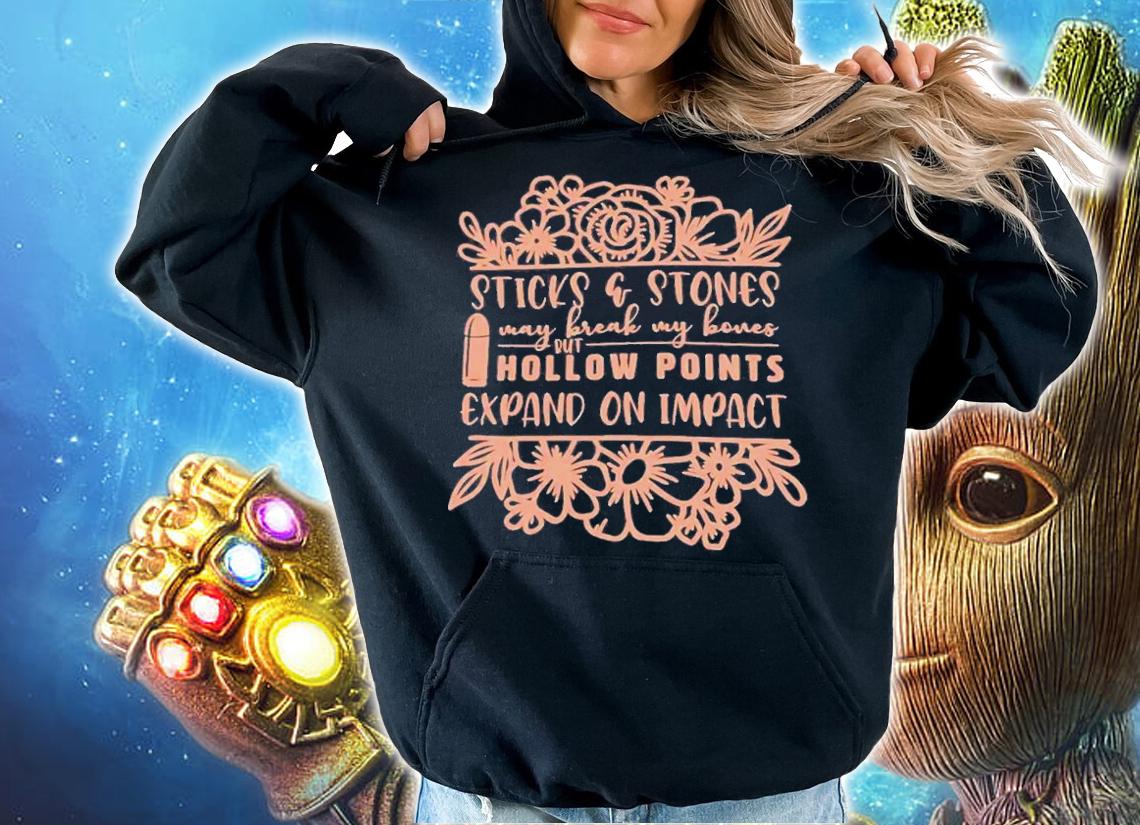 Sticks And Stones May Break My Bones But Hollow Points Expand On Impact T-Shirt t-shirt hoodie