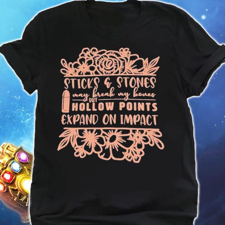 Sticks And Stones May Break My Bones But Hollow Points Expand On Impact T-Shirt t-shirt shirt