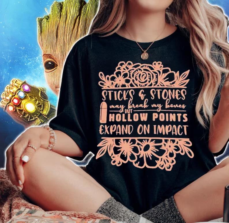 Sticks And Stones May Break My Bones But Hollow Points Expand On Impact T-Shirt t-shirt woman shirt
