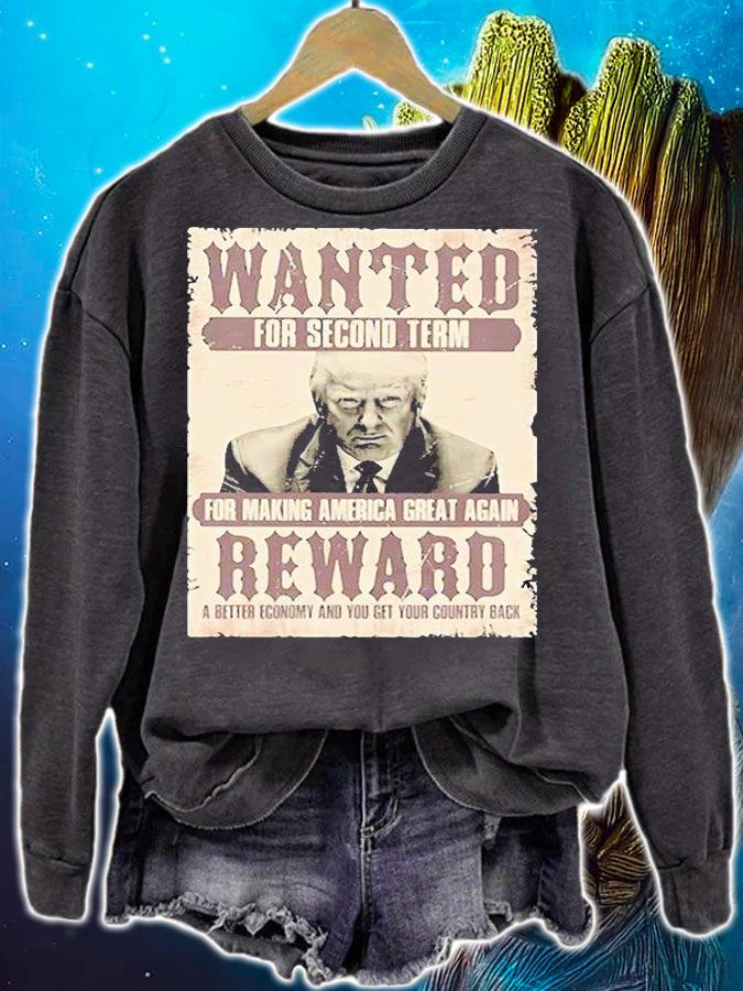 Donald Trump Wanted For Second Term For Making America Great Again Reward A Better Economy And You Get Country Back t-shirt sweatshirt