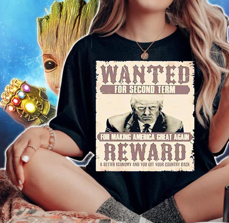 Donald Trump Wanted For Second Term For Making America Great Again Reward A Better Economy And You Get Country Back t-shirt woman shirt
