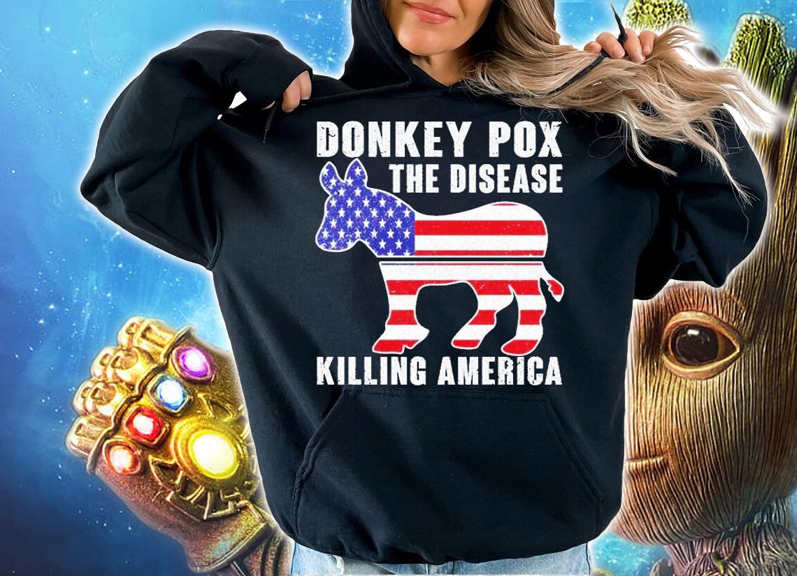 Donkey Pox This Diesease Killing America T-Shirt t-shirt hoodie