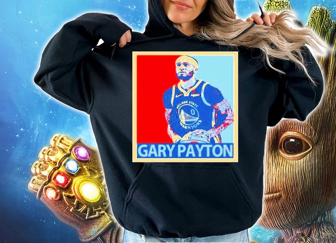 Gary Payton Legend GSW Hope Shirt t-shirt hoodie