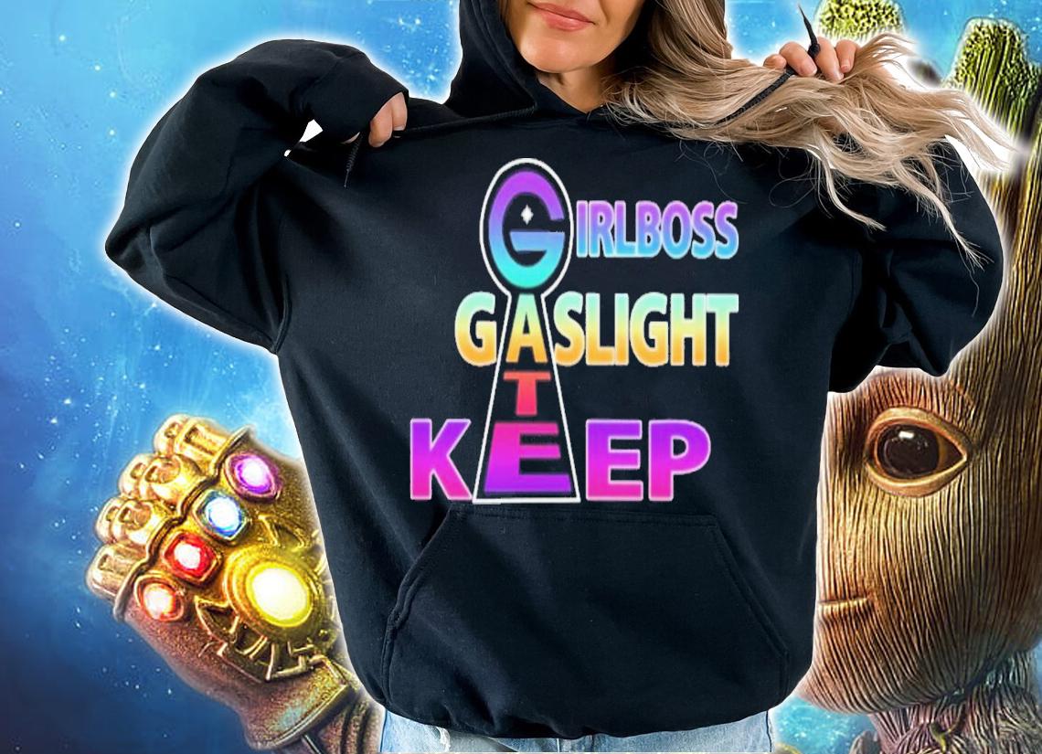 Girlboss Gaslight Gatekeep T-Shirt t-shirt hoodie