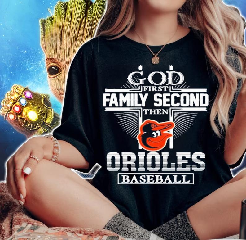 God First Family Second Then Baltimore Orioles Baseball Shirt t-shirt woman shirt