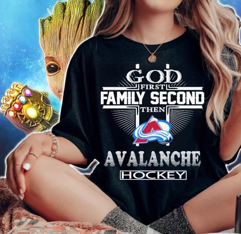 God First Family Second Then Colorado Avalanche Hockey Shirt t-shirt woman shirt