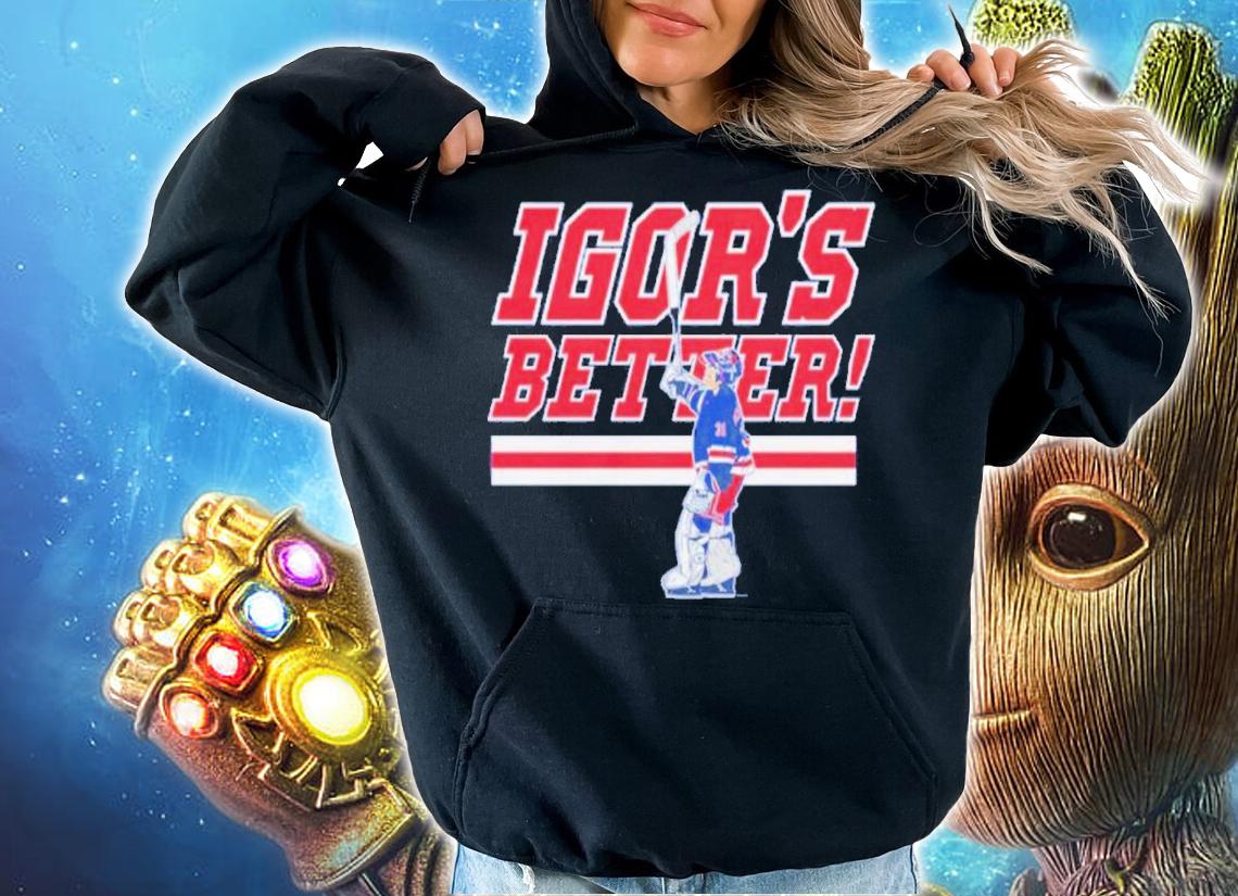 Igor Shesterkin Igor's Better Hockey Shirt t-shirt hoodie